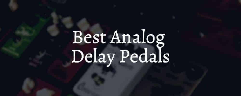 Feature image Best Analog Delay Pedals