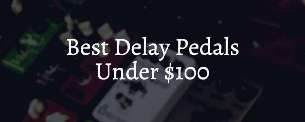 Feature image Best Delay Pedals Under $100