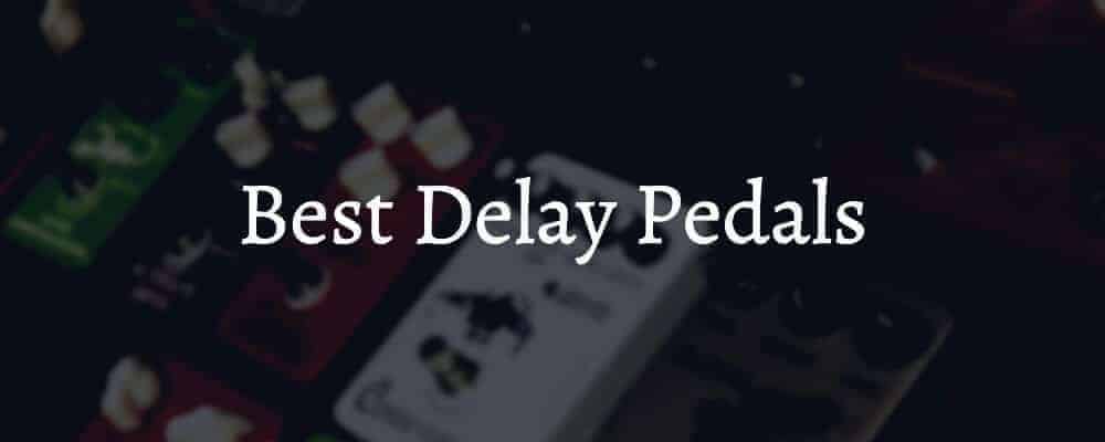 Feature image Best Delay Pedals