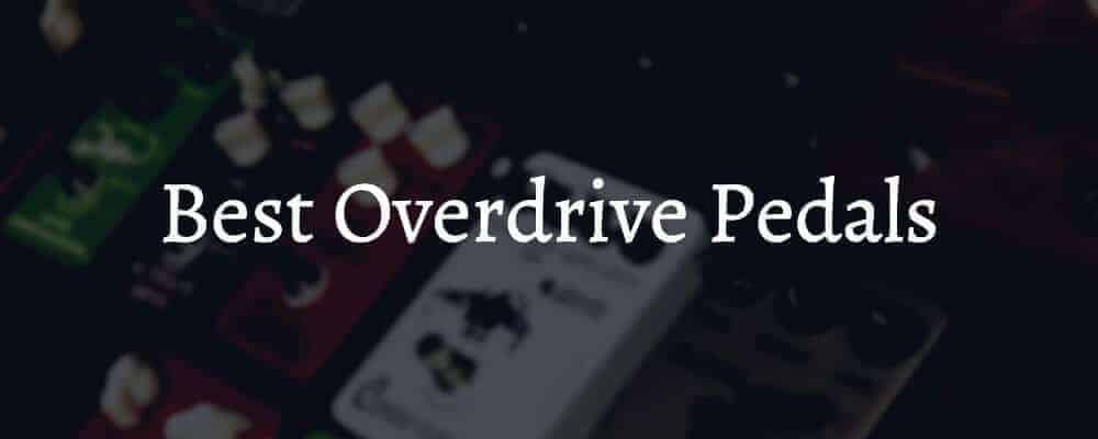 Feature image Best Overdrive Pedals