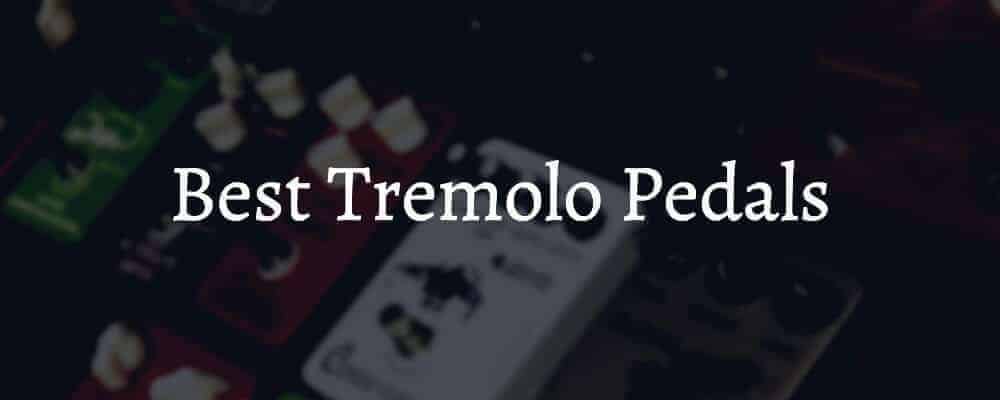 Feature image Best Tremolo Pedals