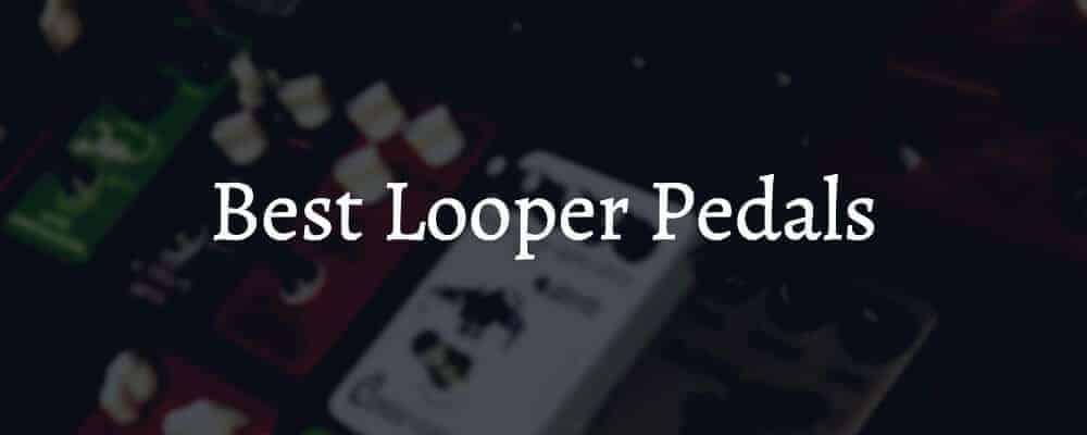 Feature image Best Looper Pedals