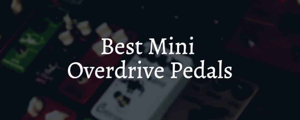 Feature image Best Mini Overdrive Pedals