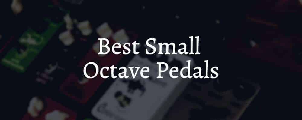 Feature image Best Small Octave Pedals